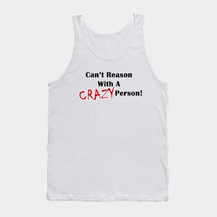 Can't Reason With A Crazy Person 2 Tank Top